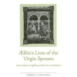 AELFRIC'S LIVES OF THE VIRGIN SPOUSES