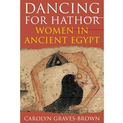DANCING FOR HATHOR : WOMEN IN ANCIENT EGYPT